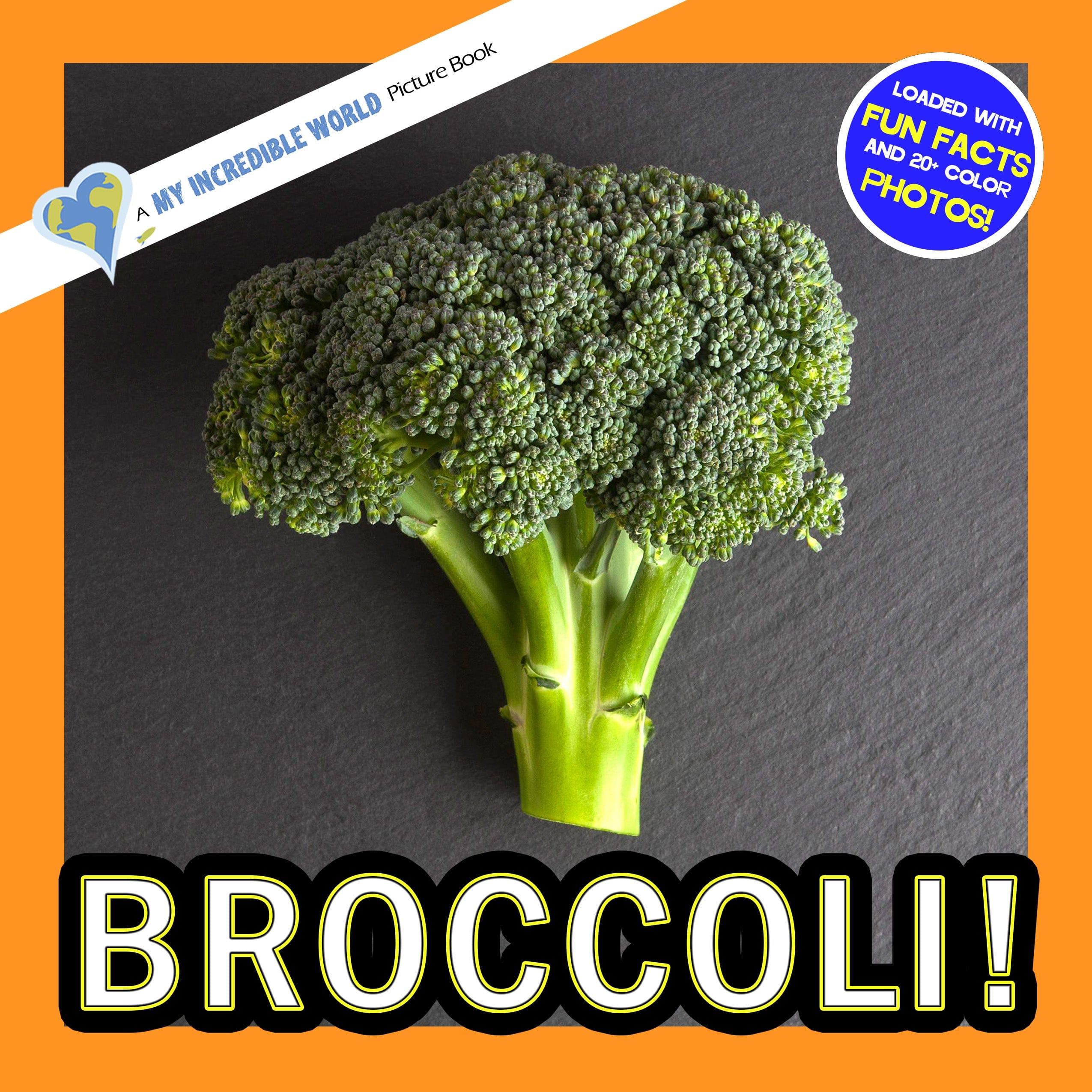 Broccoli! A My Incredible World Picture Book for Children